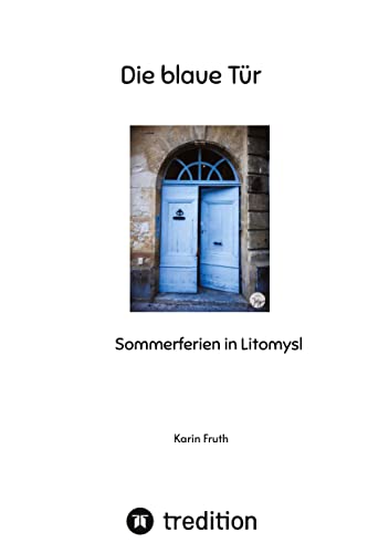 Die blaue Tür: Sommerferien in Litomysl