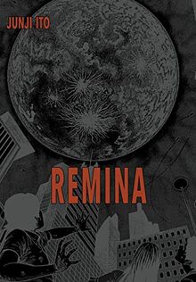 Remina: Um einen mysteriösen Planeten aufzuhalten, der auf die Erde zusteuert, soll die junge Remina geopfert werden. von Ito, Junji | Buch | Zustand sehr gut