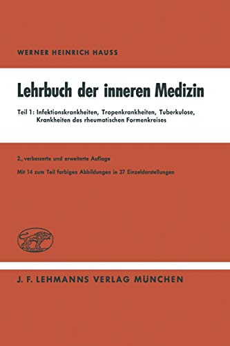 Lehrbuch der inneren Medizin in vier Teilen: Teil 1: Infektionskrankheiten - Tropenkrankheiten - Tuberku- Lose - Krankheiten Des Rheumatischen Formenkreises (German Edition)