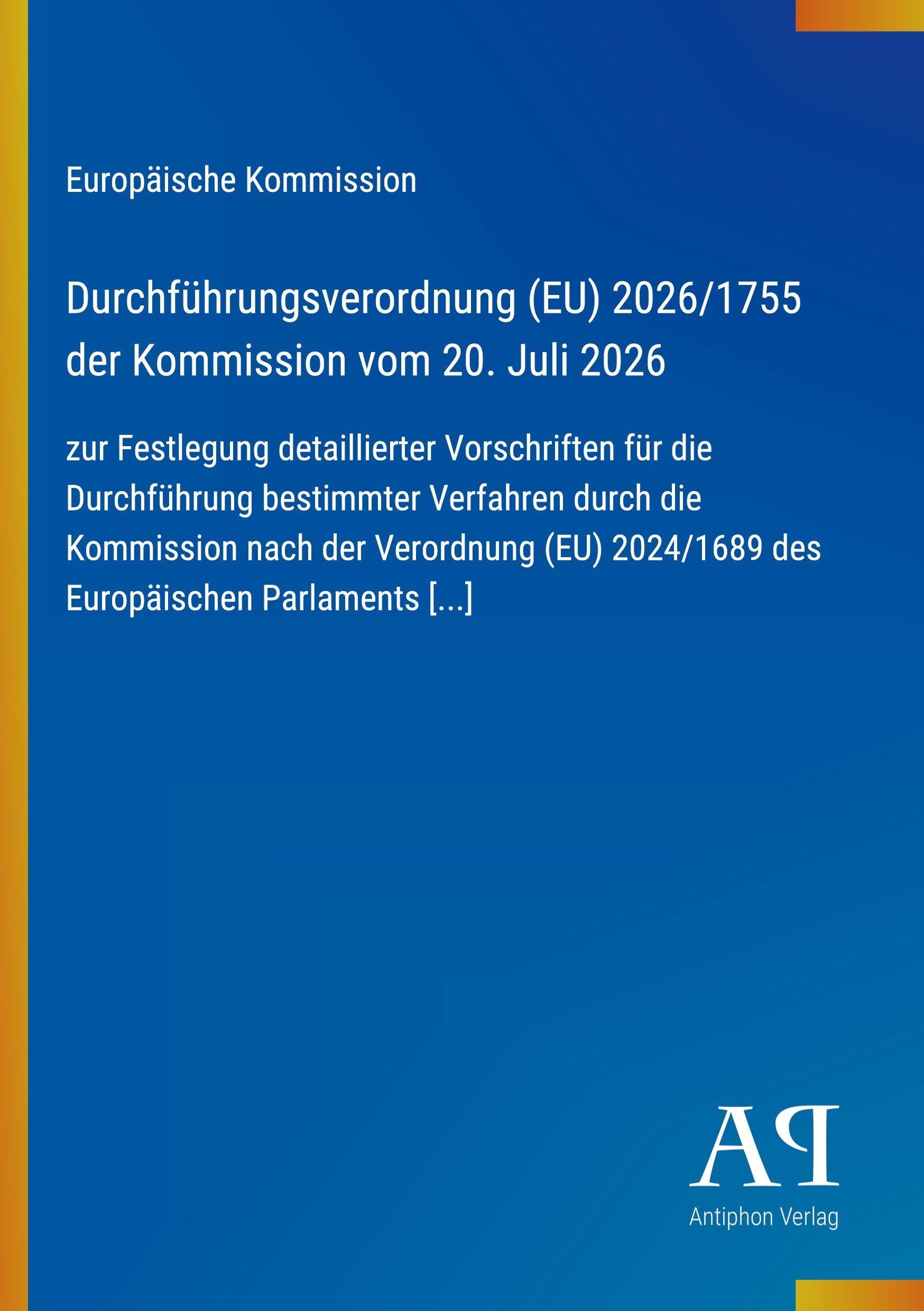 Durchführungsverordnung (EU) 2026/1755 der Kommission vom 20. Juli 2026: zur Festlegung detaillierter Vorschriften für die Durchführung bestimmter ... 2024/1689 des Europäischen Parlaments