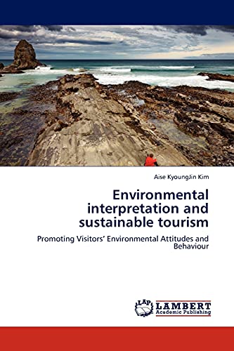 Environmental interpretation and sustainable tourism: Promoting Visitors’ Environmental Attitudes and Behaviour