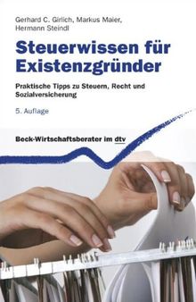 Steuerwissen für Existenzgründer: Praktische Tipps zu Steuern, Recht und Sozialversicherung