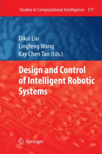 Design and Control of Intelligent Robotic Systems (Studies in Computational Intelligence, Band 177)