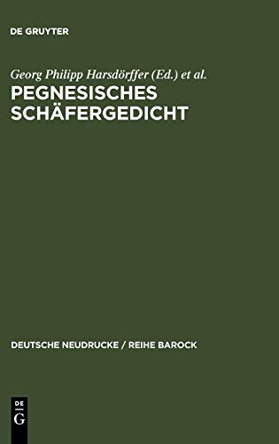 Pegnesisches Schäfergedicht: 1644 - 1645 (Deutsche Neudrucke / Reihe Barock, 8, Band 8)
