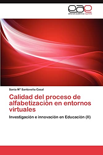 Calidad del proceso de alfabetización en entornos virtuales: Investigación e innovación en Educación (II)