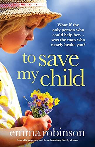 To Save My Child: A totally gripping and heartbreaking family drama
