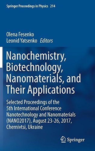 Nanochemistry, Biotechnology, Nanomaterials, and Their Applications: Selected Proceedings of the 5th International Conference Nanotechnology and ... (Springer Proceedings in Physics, Band 214)