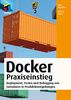 Docker Praxiseinstieg: Deployment, Testen und Debugging von Containern in Produktivumgebungen (mitp Professional)