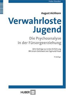 Verwahrloste Jugend: Die Psychoanalyse in der Fürsorgeerziehung