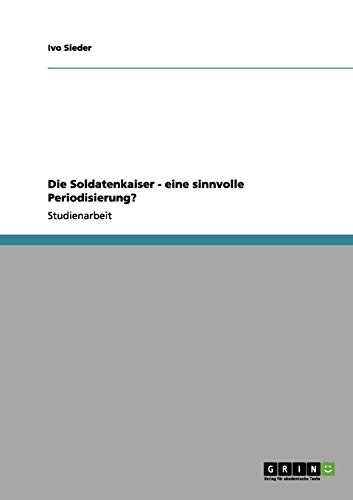 Die Soldatenkaiser - eine sinnvolle Periodisierung?