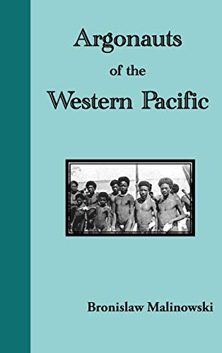 Bronislaw Malinowski Argonauts Of The Western Pacific. An Account Of Native Enterprise And Adventure In The Archipelagoes Of Melanesian New Guinea