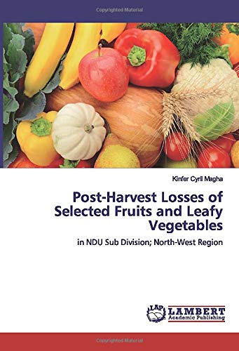 Post-Harvest Losses of Selected Fruits and Leafy Vegetables: in NDU Sub Division; North-West Region