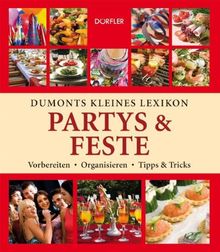 Dumonts kleines Lexikon Partys & Feste: Vorbereiten,Organisieren,  Tipps & Tricks