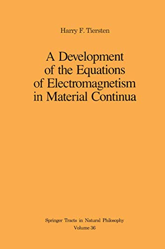 A Development of the Equations of Electromagnetism in Material Continua (Springer Tracts in Natural Philosophy, 36, Band 36)