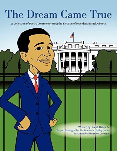 The Dream Came True: A Collection of Poetry Commemorating the Election of President Barack Obama