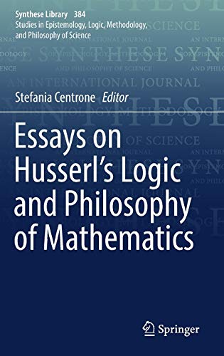 Essays on Husserl's Logic and Philosophy of Mathematics (Synthese Library, 384, Band 384)