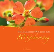 Die allerbesten Wünsche zum 80. Geburtstag