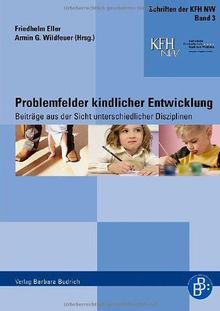 Problemfelder kindlicher Entwicklung: Beiträge aus der Sicht unterschiedlicher Disziplinen