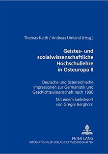 Geistes- und sozialwissenschaftliche Hochschullehre in Osteuropa II: Deutsche und österreichische Impressionen zur Germanistik und Geschichtswissenschaft nach 1990
