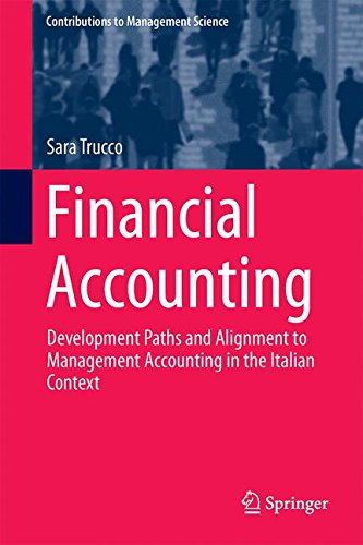 Financial Accounting: Development Paths and Alignment to Management Accounting in the Italian Context (Contributions to Management Science)