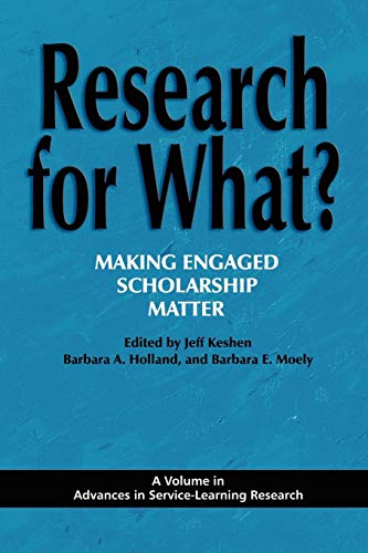 Research for What?: Making Engaged Scholarship Matter (Advances in Service-Learning Research)
