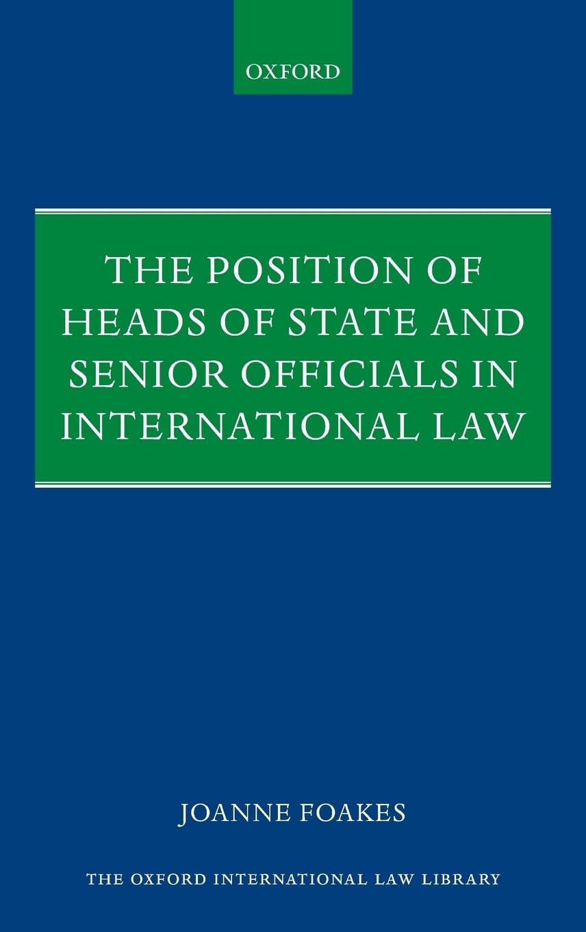 Position of Heads of State and Senior Officials in International Law (Oxford International Law Library)