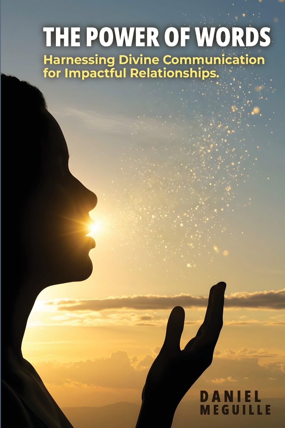 The Power of Words: Harnessing Divine Communication for Impactful Relationships