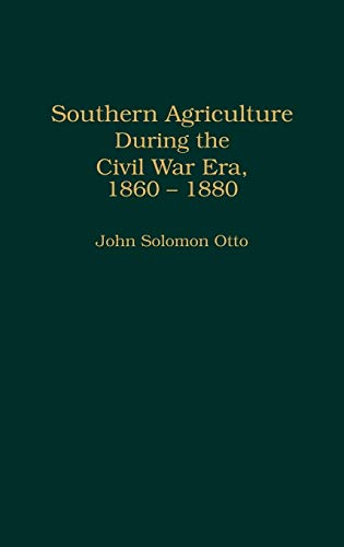 Southern Agriculture During the Civil War Era, 1860-1880 (Contributions in American History)