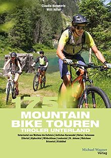 175 Mountainbiketouren Tiroler Unterland: Unterinntal von Wattens bis Kufstein | östliches Karwendel | Rofan – Achensee | Zillertal | Alpbachtal | Wildschönau | St. Johann | Walchsee | Kitzbühel