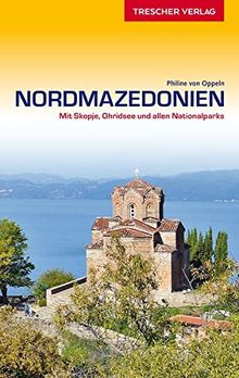 Reiseführer Nordmazedonien: Mit Skopje, Ohridsee und allen Nationalparks (Trescher-Reihe Reisen)