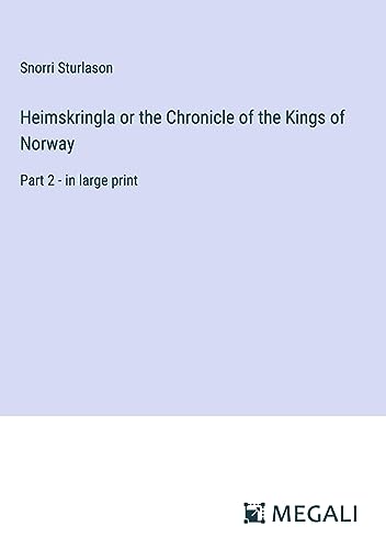 Heimskringla or the Chronicle of the Kings of Norway: Part 2 - in large print