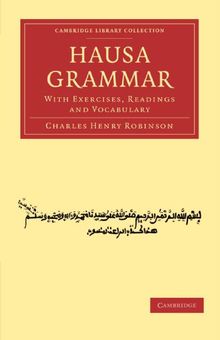 Hausa Grammar: With Exercises, Readings and Vocabulary (Cambridge Library Collection - Linguistics) von Robinson, Charles Henry | Buch | Zustand sehr gut