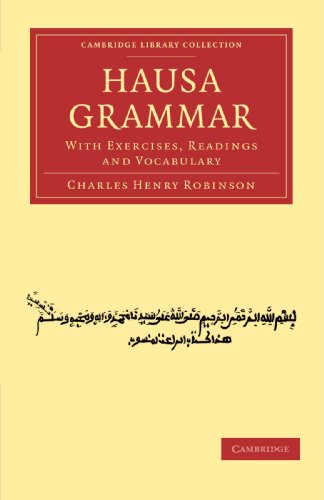 Robinson, Charles Henry Hausa Grammar, With Exercises, Readings And Vocabulary (Cambridge Library Collection - Linguistics)