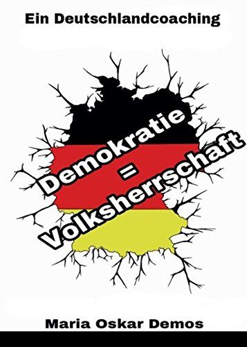 Demokratie = Volksherrschaft: Ein Deutschlandcoaching