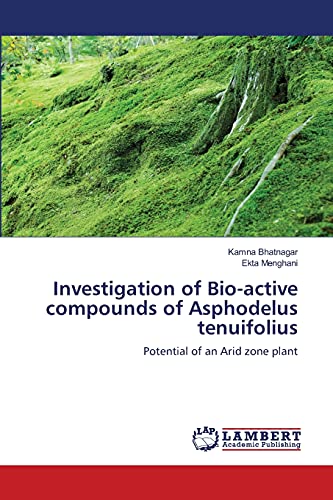''Investigation of Bio-active compounds of Asphodelus tenuifolius'': Potential of an Arid zone plant