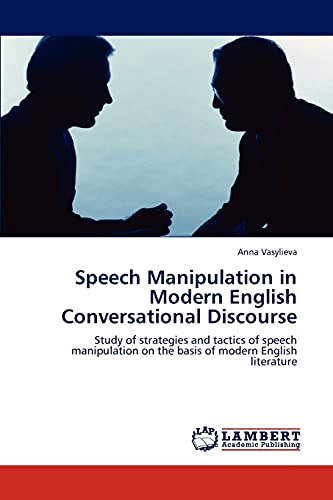 Speech Manipulation in Modern English Conversational Discourse: Study of strategies and tactics of speech manipulation on the basis of modern English literature