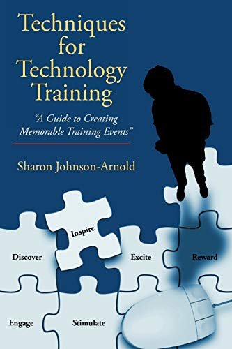 Techniques for Technology Training: A Guide to Creating Memorable Training Events
