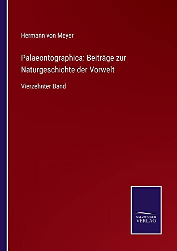 Palaeontographica: Beiträge zur Naturgeschichte der Vorwelt: Vierzehnter Band