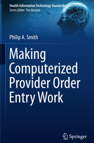 Making Computerized Provider Order Entry Work (Health Information Technology Standards)