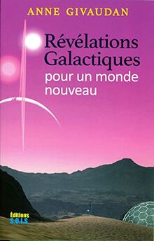 Révélations galactiques pour un monde nouveau