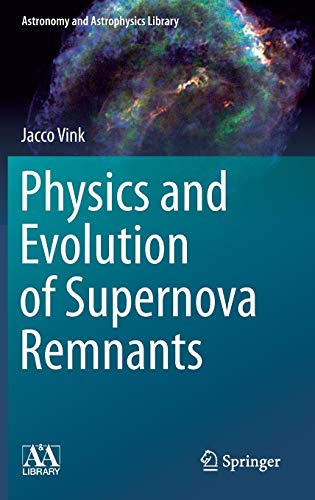 Physics and Evolution of Supernova Remnants (Astronomy and Astrophysics Library)