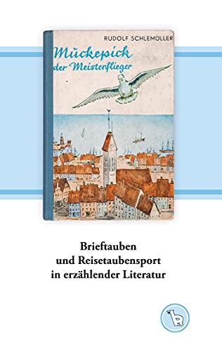 Brieftauben und Reisetaubensport in erzählender Literatur: Eine Sammelbesprechung mit Bildern (Das niedere Bild)