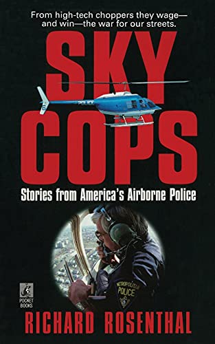 SKY COPS: STORIES FROM AMERICA'S AIRBORNE POLICE: Stories From America's Airborne Police