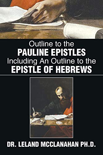 Outline to the Pauline Epistles Including An Outline to the Epistle of Hebrews