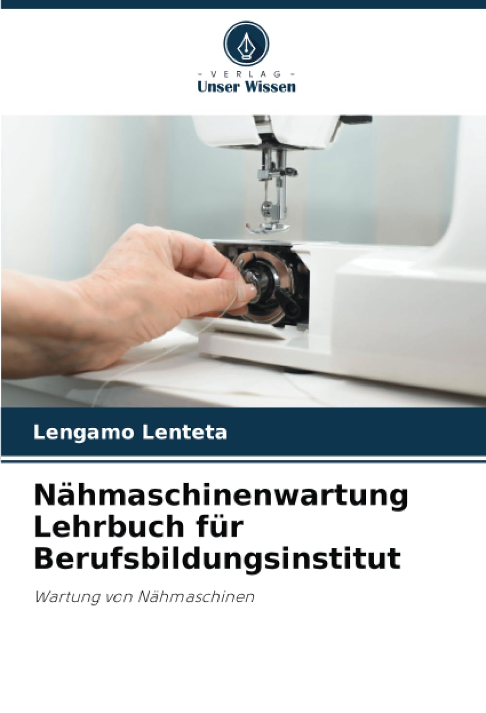 Nähmaschinenwartung Lehrbuch für Berufsbildungsinstitut: Wartung von Nähmaschinen