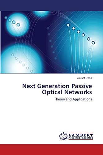 Next Generation Passive Optical Networks: Theory and Applications