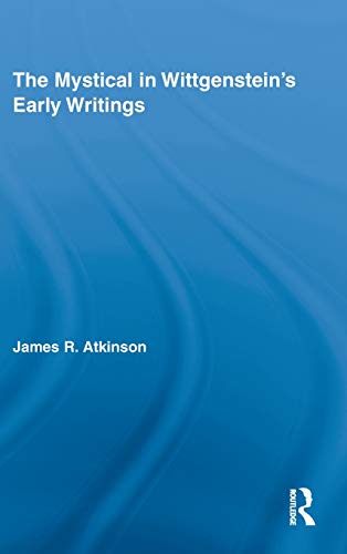 The Mystical in Wittgenstein's Early Writings (Studies in Philosophy)