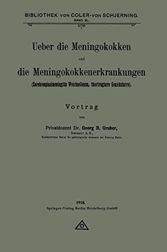 Ueber Die Meningokokken Und Die Meningokokkenerkrankungen: Zerebrospinalmeningitis Weichselbaum, übertragbare Genickstarre