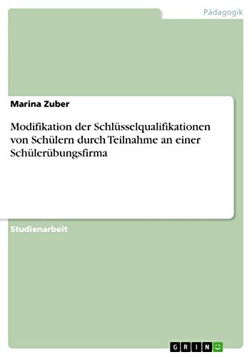 Modifikation der Schlüsselqualifikationen von Schülern durch Teilnahme an einer Schülerübungsfirma