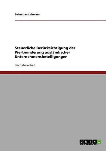 Steuerliche Berücksichtigung der Wertminderung ausländischer Unternehmensbeteiligungen